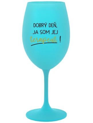 DOBRÝ DEŇ, JA SOM JEJ TERAPEUT! - tyrkysový pohár na víno 350 ml