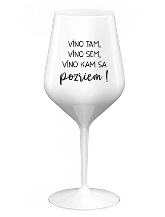VÍNO TAM, VÍNO SEM, VÍNO KAM SA POZRIEM! - biely nerozbitný pohár na víno 470 ml VÍNO TAM, VÍNO SEM, VÍNO KAM SA POZRIEM! - biely nerozbitný pohár na víno 470 ml