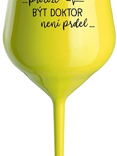 ...KEĎŽE BYŤ LEKÁRNIKOM NIE JE PRDEL... - žltý nerozbitný pohár na víno 470 ml