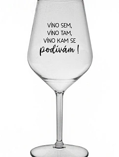 JA SOM VÍNO, JA SOM VÍNO, JA SOM VÍNO, KDE SA POČÚVAM! - číry nerozbitný pohár na víno 470 ml