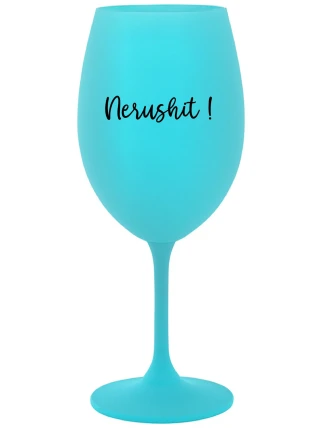 NERUSHIT! - tyrkysová sklenice na víno 350 ml