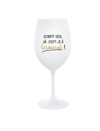 DOBRÝ DEN, JÁ JSEM JEJÍ TERAPEUT! - bílá  sklenice na víno 350 ml