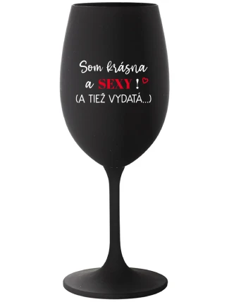 SOM KRÁSNA A SEXY! (A TIEŽ VYDATÁ...) - čierny pohár na víno 350 ml