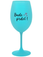 BUDE PRDEL! - tyrkysový pohár na víno 350 ml