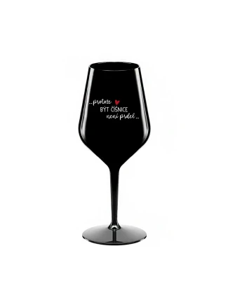 PROTOŽE BÝT ČÍŠNICE NENÍ PRDEL - černá nerozbitná sklenice na víno 470 ml