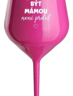 ...PROTOŽE BÝT MÁMOU NENÍ PRDEL... (bílý nápis)- růžová nerozbitná sklenice na víno 470 ml