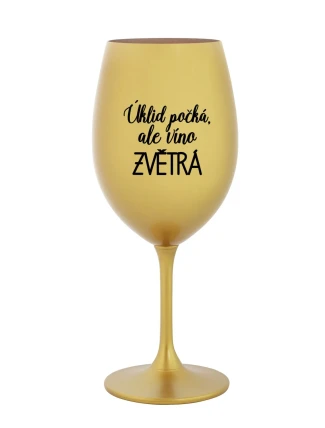 ÚKLID POČKÁ, ALE VÍNO ZVĚTRÁ - zlatá sklenice na víno 350 ml