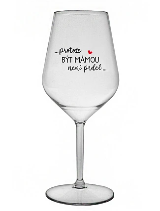 BYŤ MATKOU NIE JE PRELIMINÁRNE - číry pohár na víno 350 ml