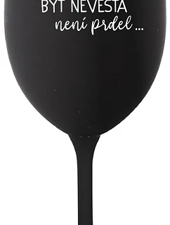 ...KEĎŽE BYŤ NIEČO NIE JE NIEČO... - čierny pohár na víno 350 ml