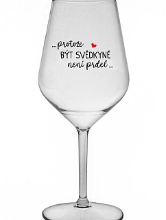 ...KEĎŽE BYŤ SVEDKOM NIE JE PRELIMINÁRNE... - číry nerozbitný pohár na víno 470 ml