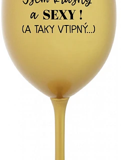I'M BEAUTIFUL AND SEXY! (AND SO HOT...) - zlatý pohár na víno 350 ml