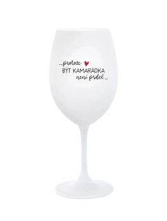 BYŤ KAMARÁTOM NIE JE PRELIMINÁRNE - pohár na biele víno 350 ml