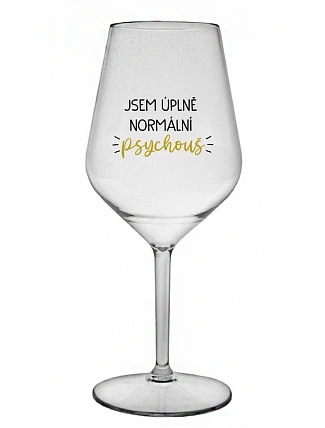 I AM A TOTALLY NORMAL PSYCHO - číry nerozbitný pohár na víno 470 ml