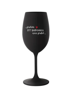 PROTOŽE BÝT BARMANKA NENÍ PRDEL - černá sklenice na víno 350 ml