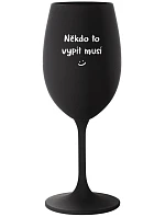 SOMEONE HAS TO SING - čierny pohár na víno 350 ml