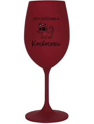 JSEM KOČKONALÁ. KOČKOROŽEC - bordo sklenice na víno 350 ml