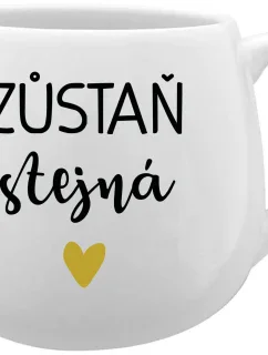 ZŮSTAŇ STEJNÁ - bílý keramický hrníček 300 ml