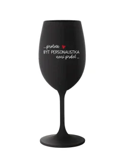 PROTOŽE BÝT PERSONALISTKA NENÍ PRDEL - černá sklenice na víno 350 ml