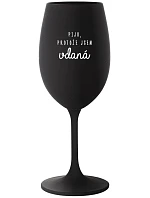 I DRINK BECAUSE I'M THRILLED - čierny pohár na víno 350 ml