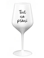 TEXT NA PŘÁNÍ - bílá nerozbitná sklenice na víno 470 ml TEXT NA PŘÁNÍ - bílá nerozbitná sklenice na víno 470 ml