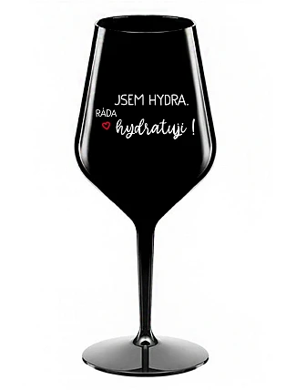 I AM HYDRA. I LOVE HYDRATING! - čierny nerozbitný pohár na víno 470 ml