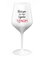 NEČUM NA MŇA TÝMTO TÓÓNOM - biely nerozbitný pohár na víno 470 ml NEČUM NA MŇA TÝMTO TÓÓNOM - biely nerozbitný pohár na víno 470 ml