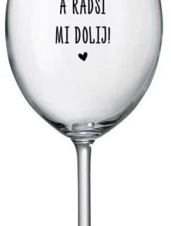 MOC NEČUM A RADŠI MI DOLIJ! - čirá sklenice na víno 350 ml