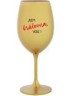 JSEM KRÁLOVNA, VOLE! - zlatá sklenice na víno 350 ml