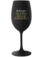 KAŽDÝ JE KRÁSNY... JA SOM JEDINÝ! - čierny pohár na víno 350 ml