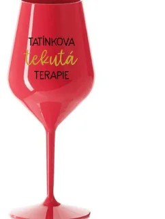 TATÍNKOVA TEKUTÁ TERAPIE - červená nerozbitná sklenice na víno 470 ml