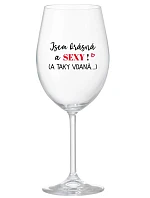 Som KRÁSNA A SEXY! (A TAKÁ DOBRE HODNOTENÁ...) - číry pohár na víno 350 ml