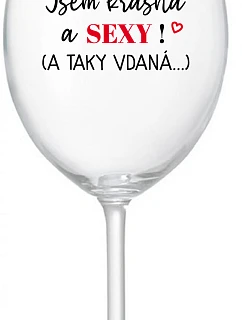 Som KRÁSNA A SEXY! (A TAKÁ DOBRE HODNOTENÁ...) - číry pohár na víno 350 ml