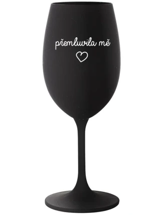 PŘEMLUVILA MĚ - černá sklenice na víno 350 ml