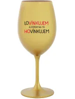 LOVÍNKUJEM A POTOM NA TO HOVÍNKUJEM - zlatý pohár na víno 350 ml