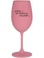 ...KEĎŽE BYŤ REŽISÉROM NIE JE PRDEL... - ružový pohár na víno 350 ml