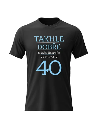 Dámske bavlnené tričko s potlačou - THIS IS HOW GOOD A MAN CAN LOOK AT 40 (BLUE) - čierne Dámske bavlnené tričko s potlačou - THIS IS HOW GOOD A MAN CAN LOOK AT 40 (BLUE) - čierne