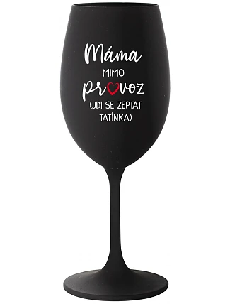 MÁMA VYPADÁ (ÍDEME VIDIEŤ TATÍNKA) - čierny pohár na víno 350 ml