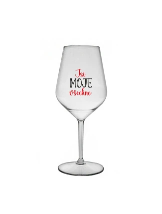 JSI MOJE VŠECHNO - čirá nerozbitná sklenice na víno 470 ml