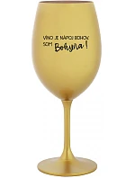 VÍNO JE BOŽSKÝ NÁPOJ. JA SOM BOŽSTVO! - zlatý pohár na víno 350 ml