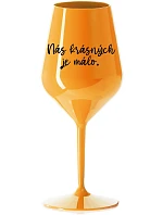 WE ARE BEAUTIFUL ARE FEW - oranžový nerozbitný pohár na víno 470 ml