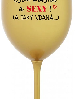 Som KRÁSNA A SEXY! (A TAK DOBRE HODNOTENÁ...) - zlatý pohár na víno 350 ml