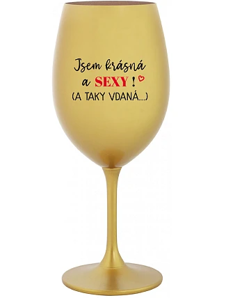 Som KRÁSNA A SEXY! (A TAK DOBRE HODNOTENÁ...) - zlatý pohár na víno 350 ml