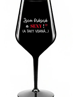 Som KRÁSNA A SEXY! (A TAK DOBRE HODNOTENÁ...) - čierny nerozbitný pohár na víno 470 ml