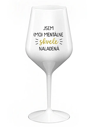 I AM (MO)MENTALLY GLASSED - biely nerozbitný pohár na víno 470 ml