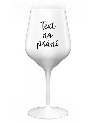 TEXT ŽELANIA - biely nerozbitný pohár na víno 470 ml