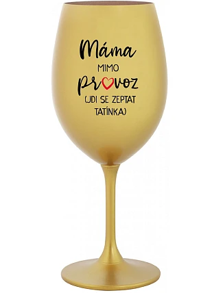 MAMA Z CESTY (CHODÍM ZA TATÍNKOM) - zlatý pohár na víno 350 ml