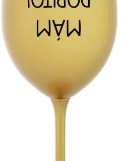 MÁM DOPITO! - zlatá sklenice na víno 350 ml