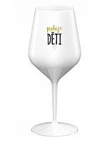 PROTOŽE DĚTI - biely nerozbitný pohár na víno 470 ml
