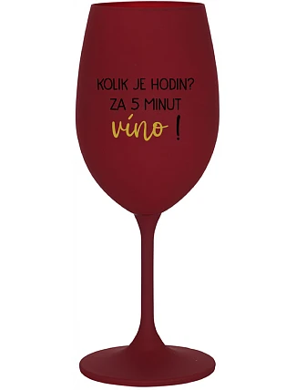 Koľko hodín? 5 minút na víno! - burgundský pohár na víno 350 ml