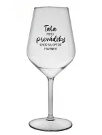 TATA MIMO PREVÁDZKY (CHOĎ SA OPÝTAŤ MAMINKY) - priehľadný nerozbitný pohár na víno 470 ml